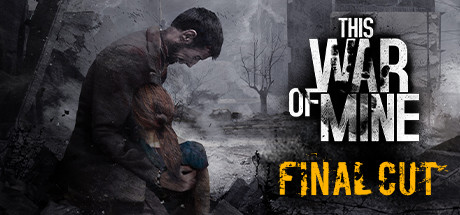 这是我的战争 完全版/This War of Mine (v25.01.