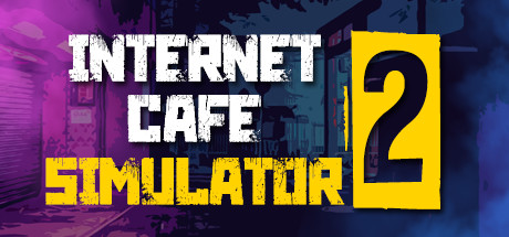 网吧模拟器2/Internet Cafe Simulator 2(Bui